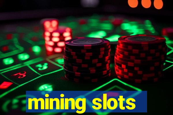 mining slots