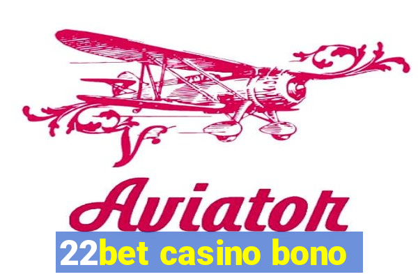 22bet casino bono