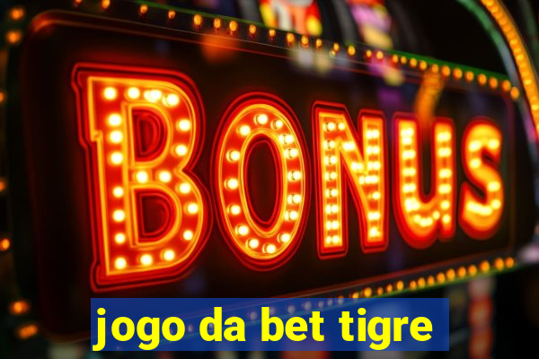 jogo da bet tigre