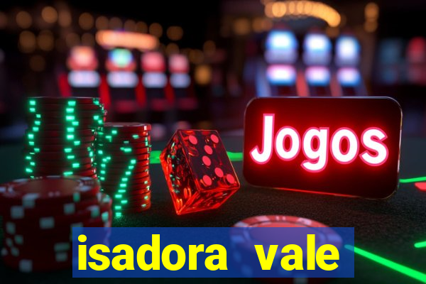 isadora vale reclame aqui