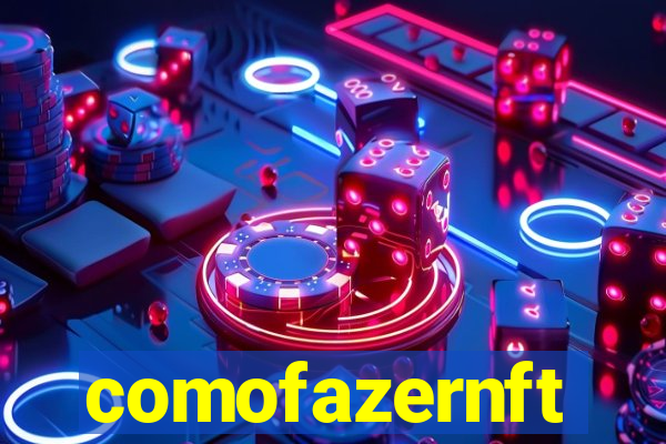 comofazernft