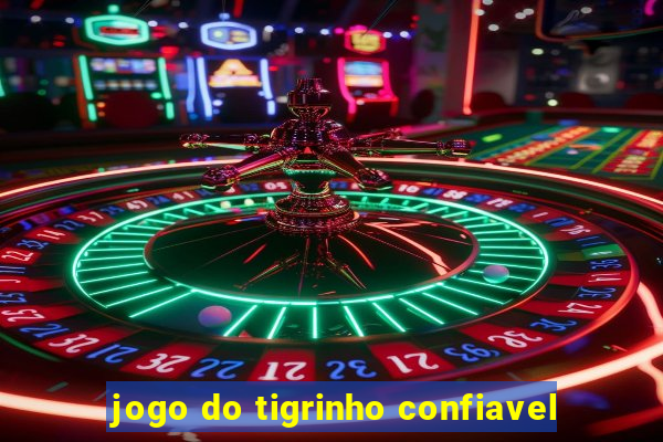 jogo do tigrinho confiavel