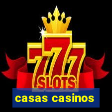 casas casinos