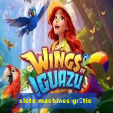 slots machines gr谩tis