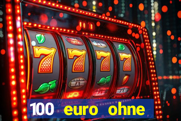 100 euro ohne einzahlung casino