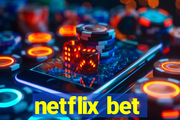 netflix bet