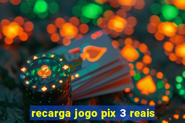 recarga jogo pix 3 reais