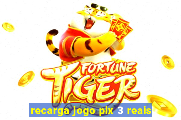 recarga jogo pix 3 reais