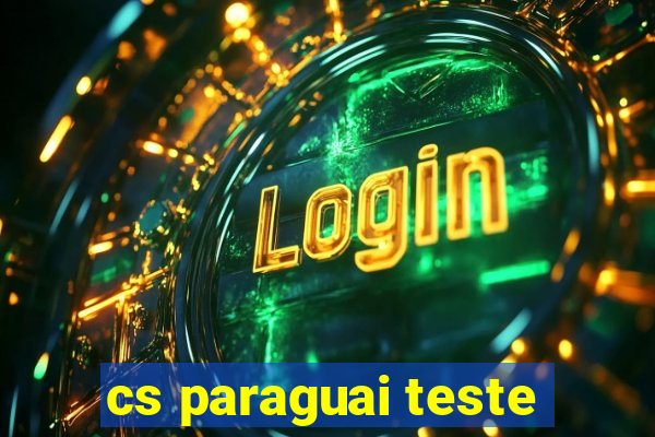 cs paraguai teste