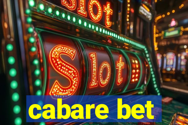 cabare bet