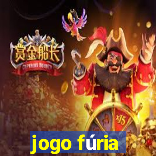 jogo fúria