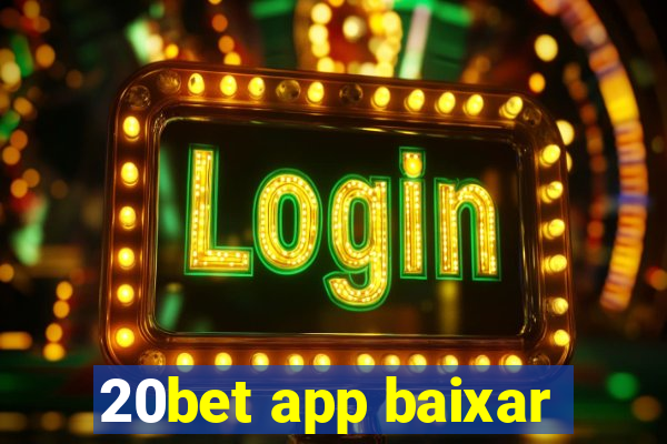 20bet app baixar