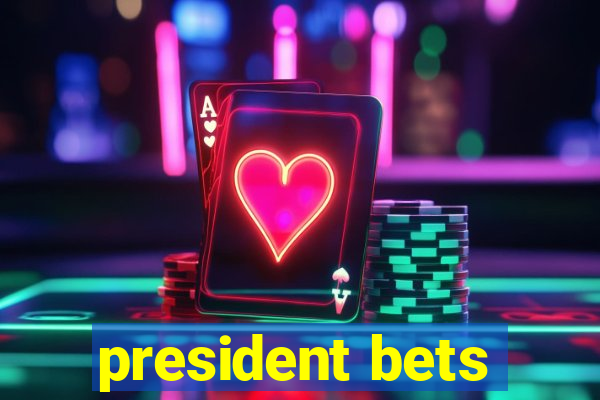 president bets