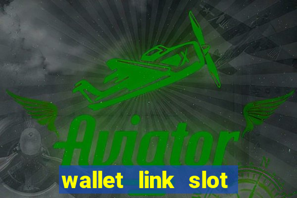 wallet link slot ???10??? 100