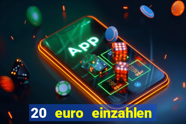 20 euro einzahlen casino bonus