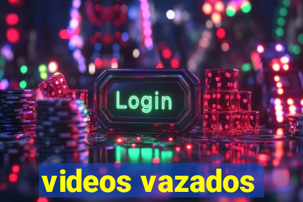 videos vazados