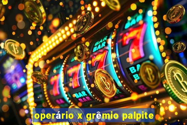 operário x grêmio palpite