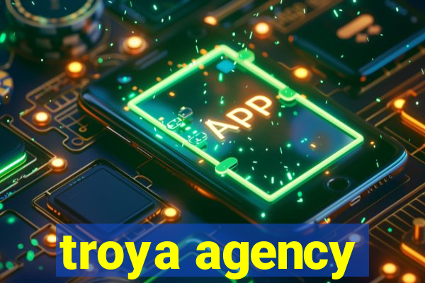 troya agency