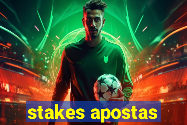 stakes apostas