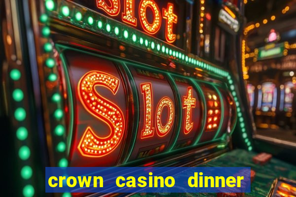 crown casino dinner date escorts