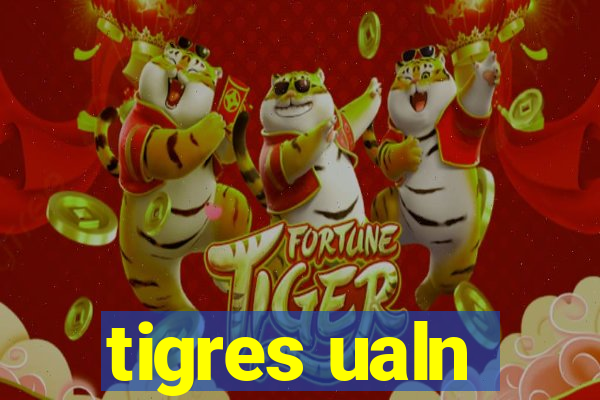 tigres ualn