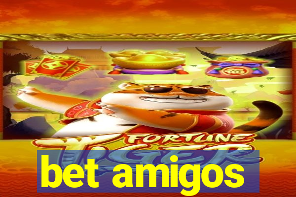 bet amigos