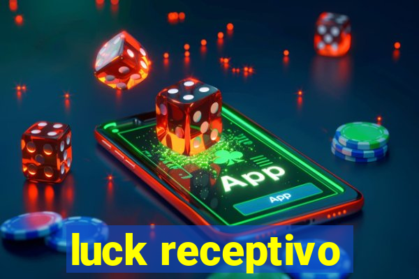 luck receptivo