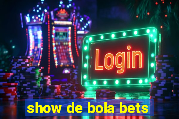 show de bola bets