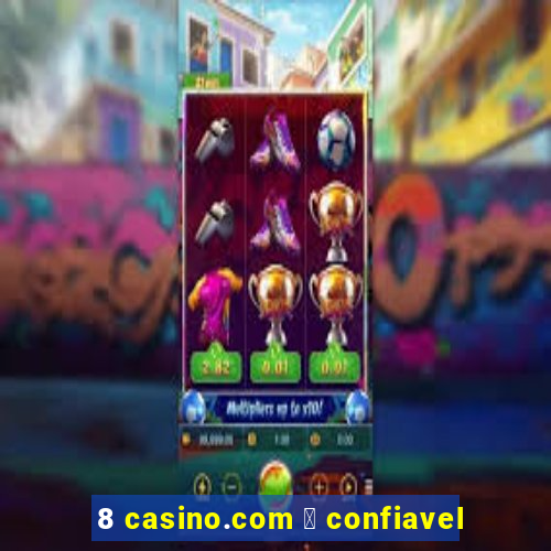 8 casino.com 茅 confiavel