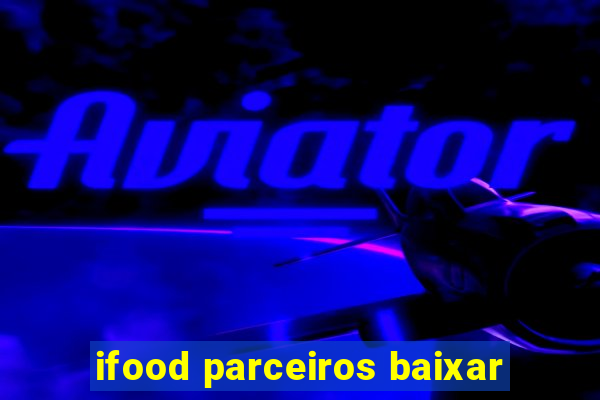 ifood parceiros baixar