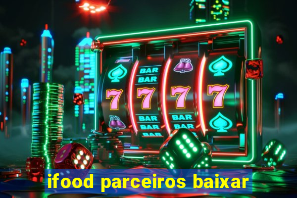 ifood parceiros baixar