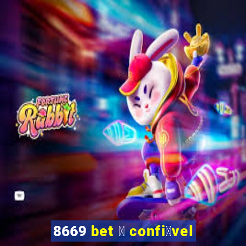 8669 bet 茅 confi谩vel