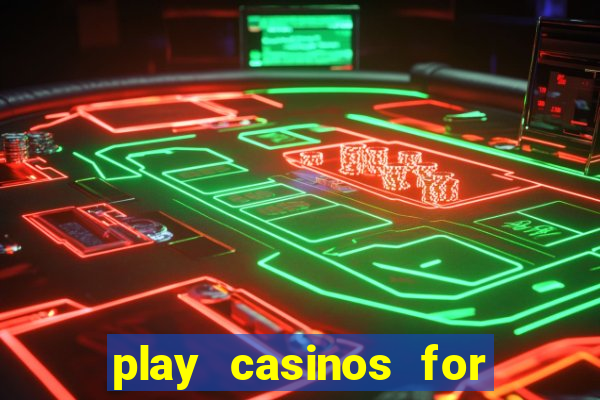 play casinos for real money