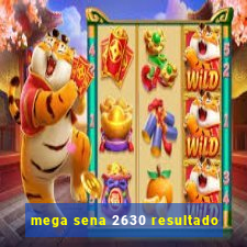 mega sena 2630 resultado