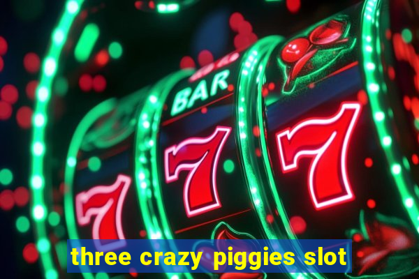 three crazy piggies slot