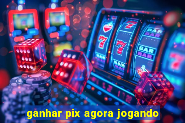 ganhar pix agora jogando