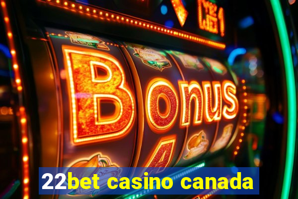 22bet casino canada