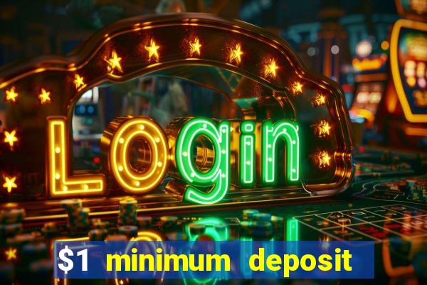 $1 minimum deposit casino australia 2018