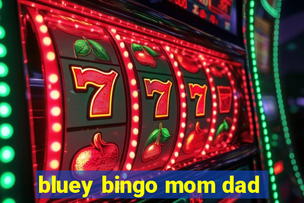 bluey bingo mom dad