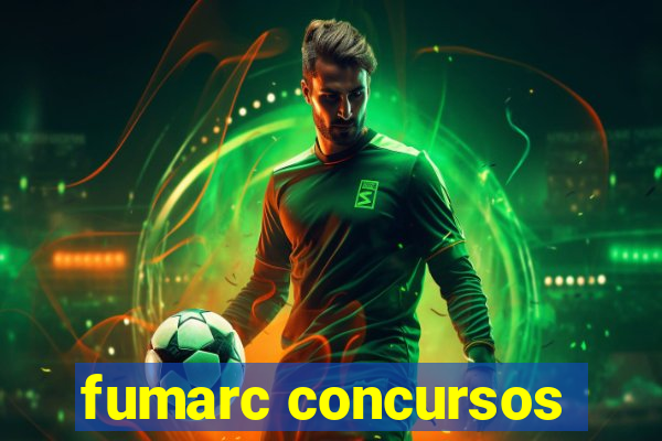 fumarc concursos