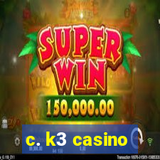 c. k3 casino