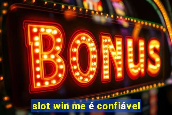 slot win me é confiável