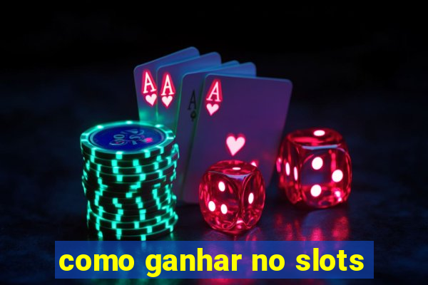 como ganhar no slots