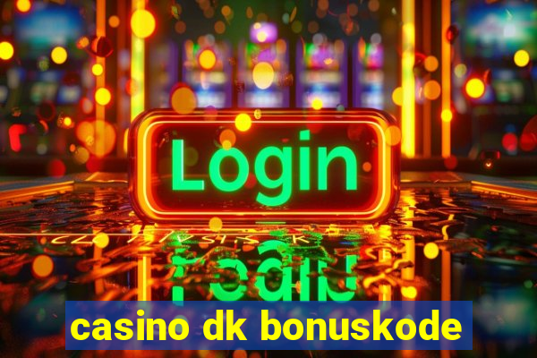 casino dk bonuskode