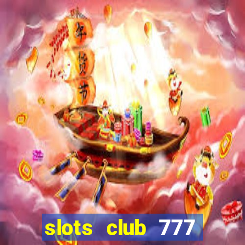 slots club 777 paga mesmo