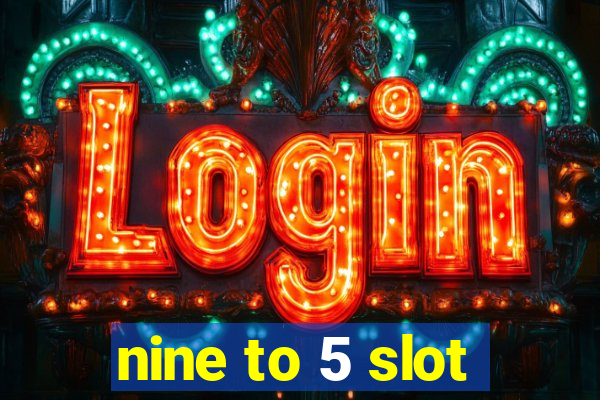 nine to 5 slot