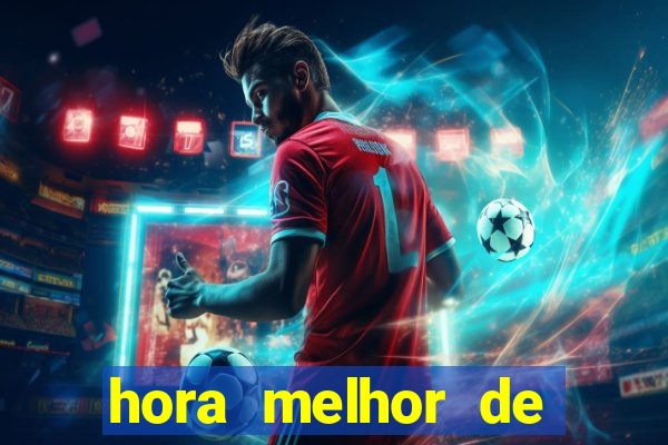 hora melhor de jogar fortune tiger