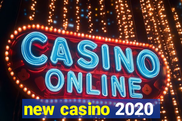 new casino 2020