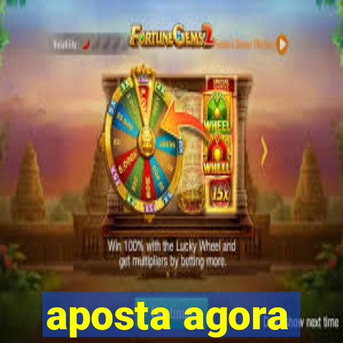 aposta agora