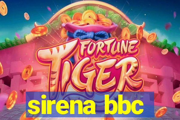 sirena bbc